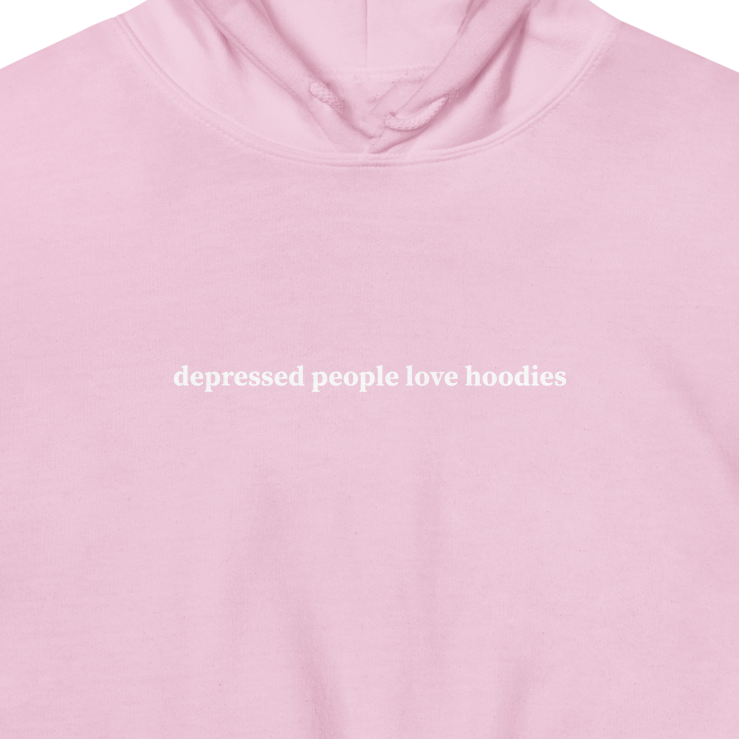 Depressed People Love Hoodies Hoodie